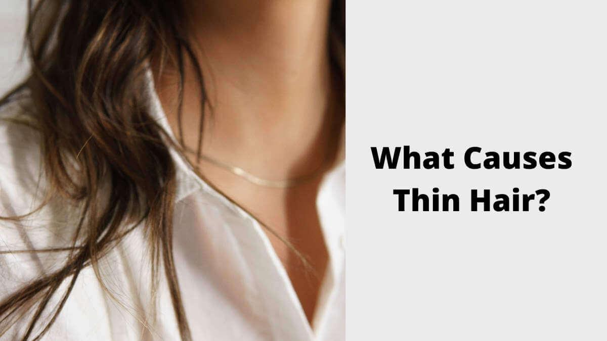 What Causes Thin Hair and How to Cure the Problem? What Causes Thin Hair and How to Cure the Problem?